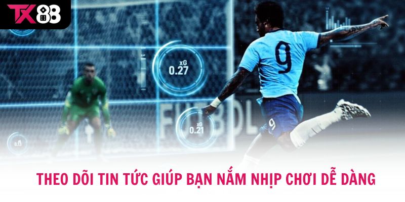 Theo dõi tin tức thể thao TX88 giúp bạn nắm nhịp chơi dễ dàng