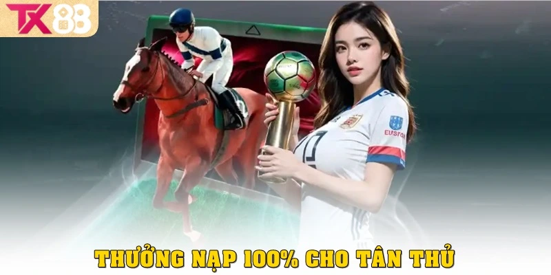Thưởng nạp 100% cho tân thủ