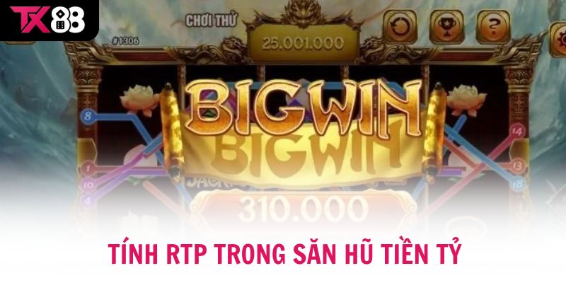 Tính RTP trong săn hũ tiền tỷ 